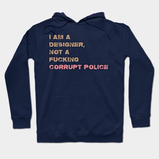 I am Not Corrupt Police Hoodie